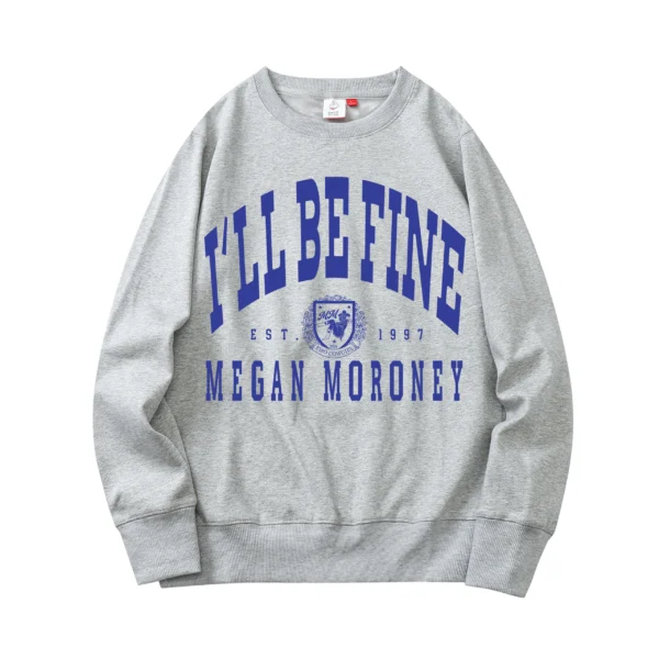 I'LL BE FINE Sweatshirt